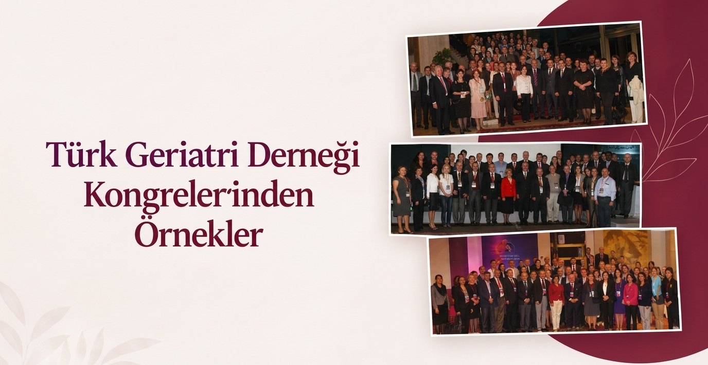 Türk Geriatri Derneği kongrelerinden örnekler